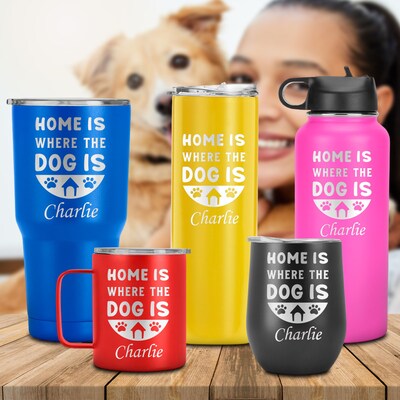 Home is Where the Dog is Personalized Name Tumbler, Perfect Gift for Dog Mom, Dad, Dogs Owner, Dogs Lover - image1